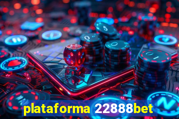 plataforma 22888bet