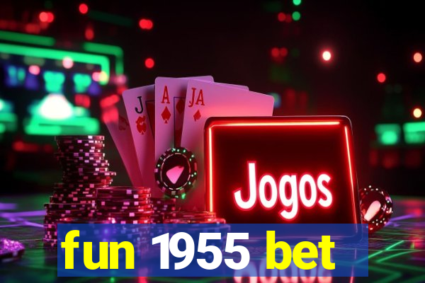 fun 1955 bet