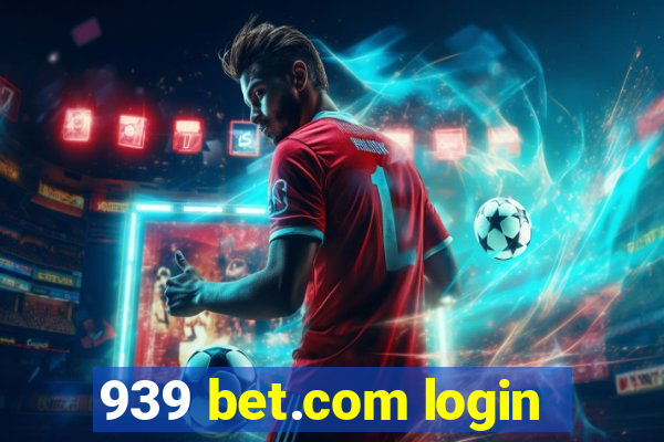 939 bet.com login