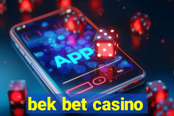 bek bet casino