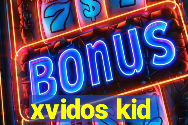 xvidos kid