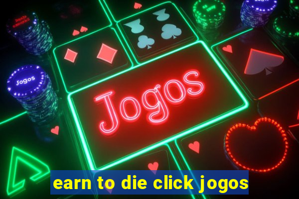 earn to die click jogos