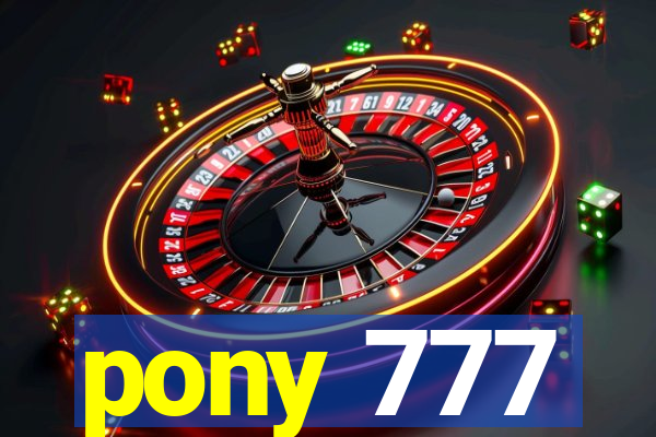 pony 777