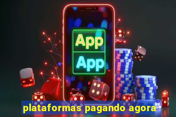 plataformas pagando agora