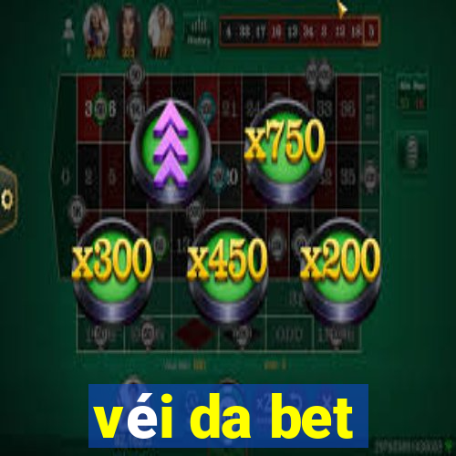 véi da bet