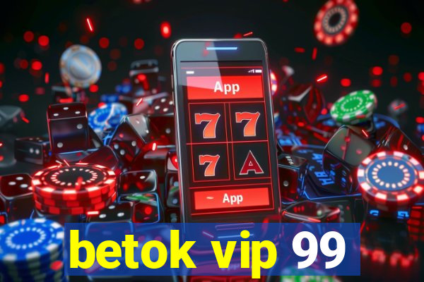 betok vip 99