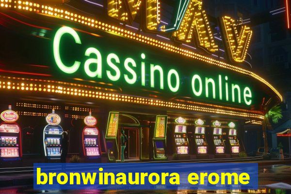 bronwinaurora erome