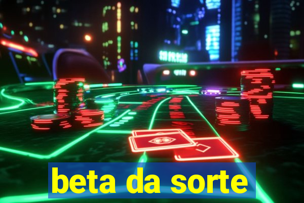 beta da sorte