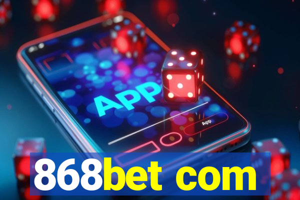 868bet com