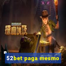 52bet paga mesmo