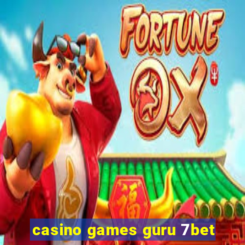 casino games guru 7bet