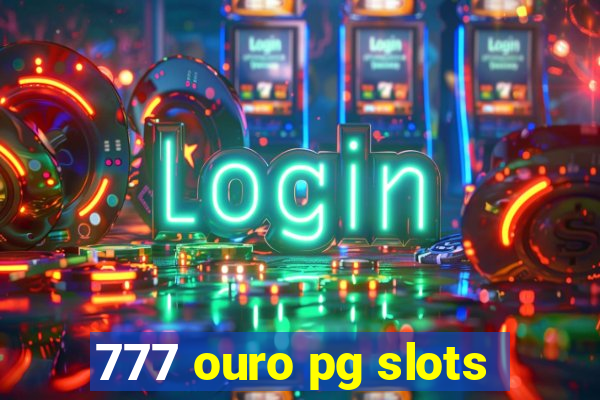 777 ouro pg slots