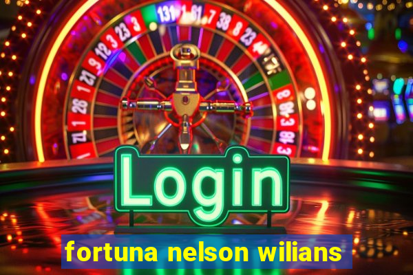 fortuna nelson wilians