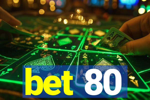 bet 80