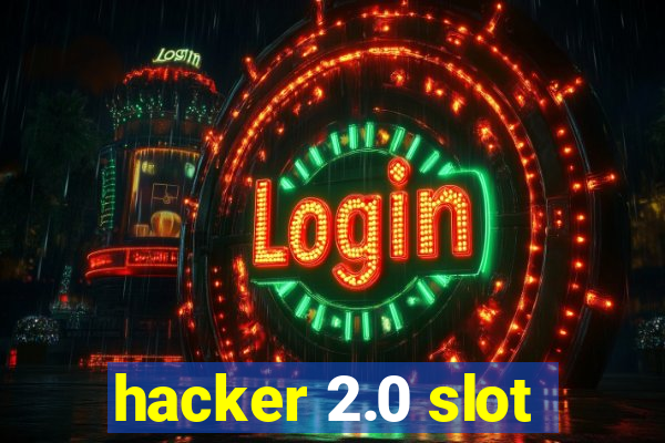 hacker 2.0 slot