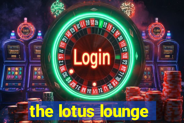 the lotus lounge