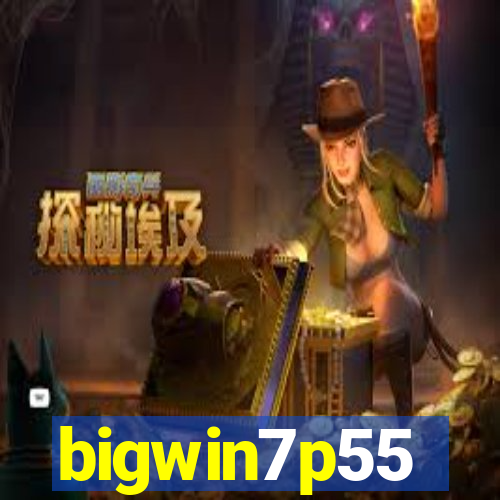 bigwin7p55