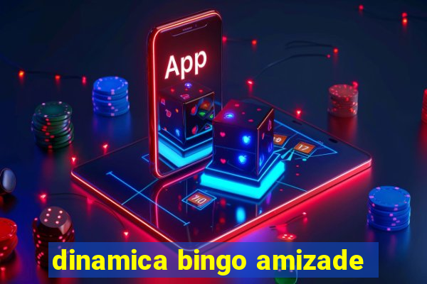 dinamica bingo amizade