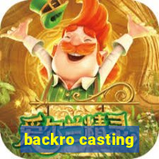 backro casting