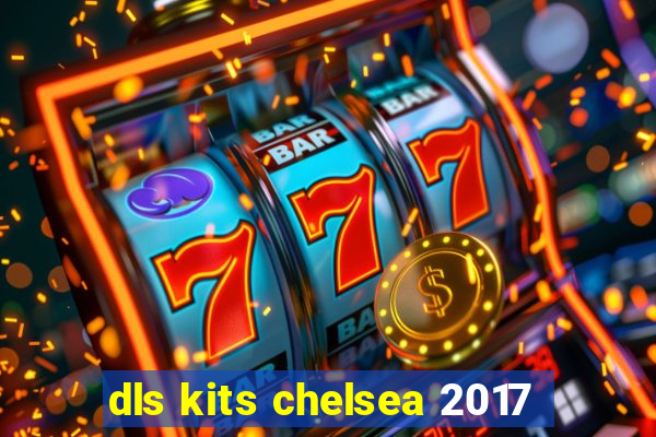 dls kits chelsea 2017