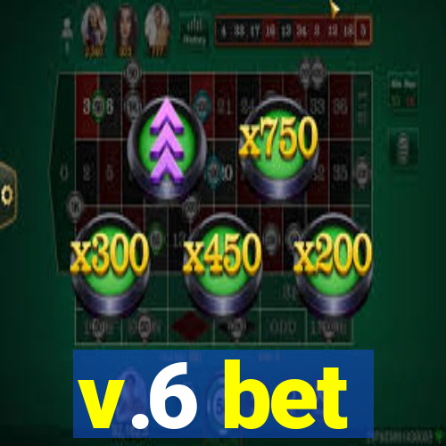 v.6 bet