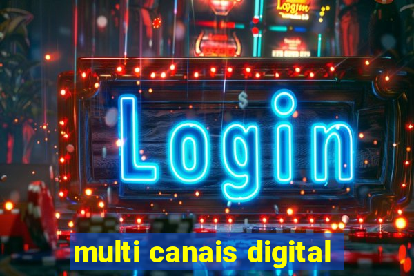 multi canais digital