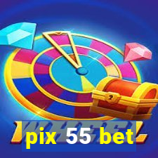 pix 55 bet