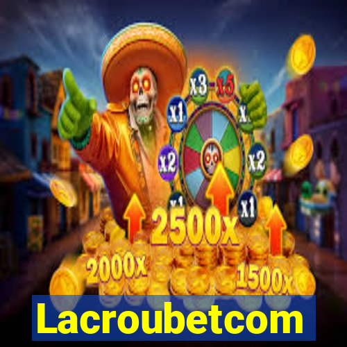 Lacroubetcom