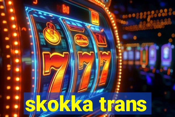 skokka trans