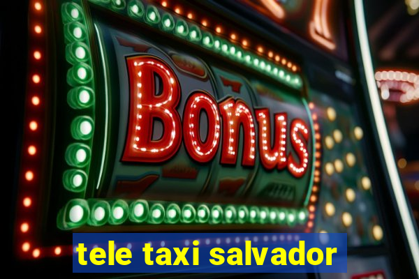 tele taxi salvador