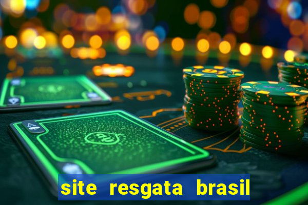 site resgata brasil é confiável