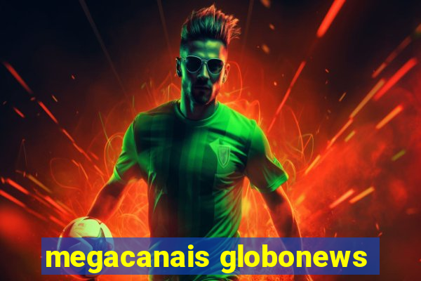 megacanais globonews