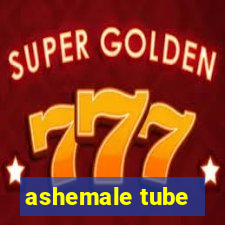 ashemale tube