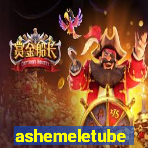 ashemeletube