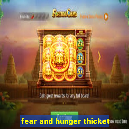 fear and hunger thicket