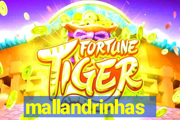 mallandrinhas