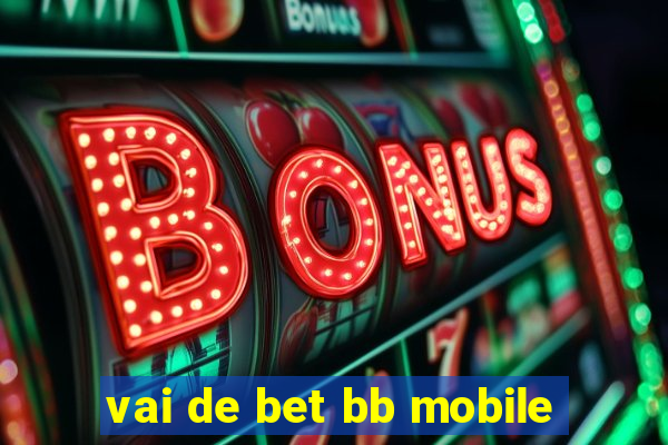 vai de bet bb mobile