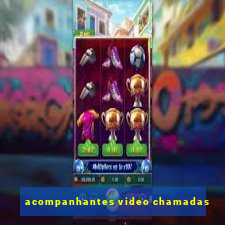 acompanhantes video chamadas