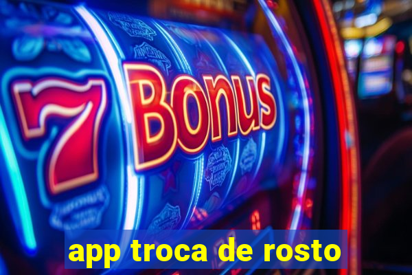 app troca de rosto