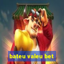 bateu valeu bet