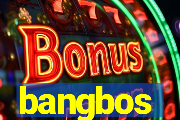 bangbos