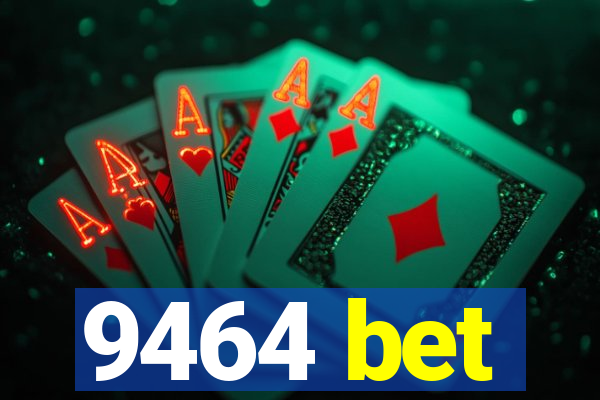 9464 bet