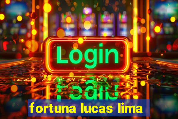 fortuna lucas lima