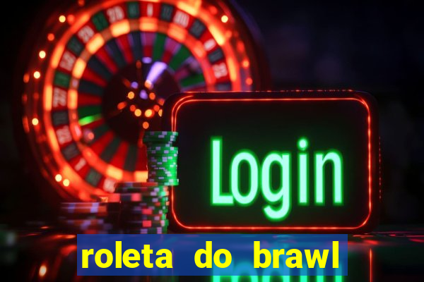 roleta do brawl stars 2024