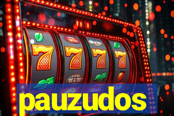 pauzudos