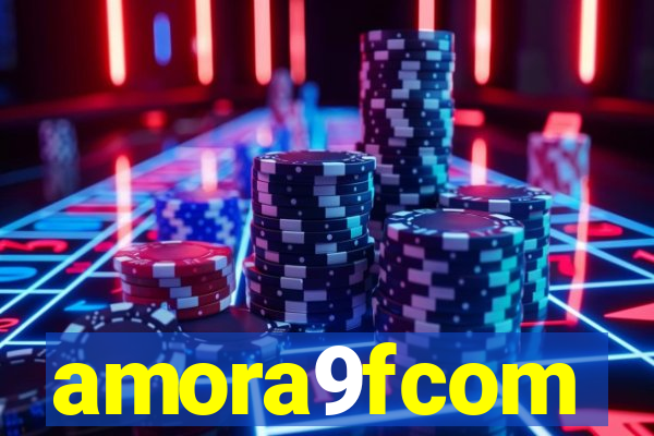 amora9fcom