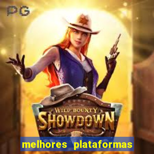 melhores plataformas do tigrinho