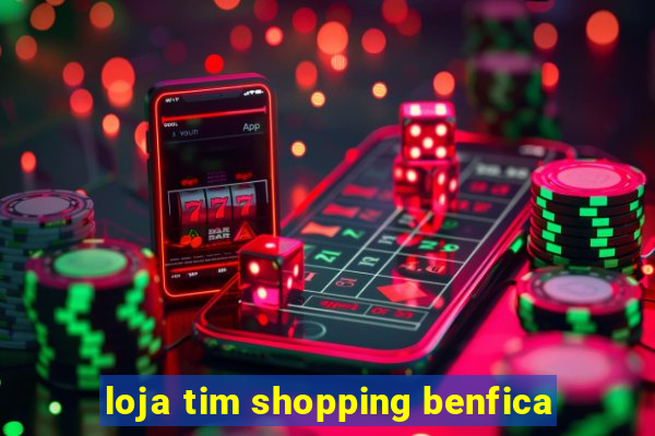 loja tim shopping benfica