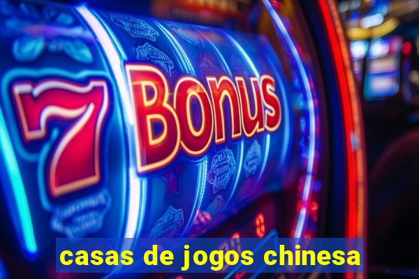 casas de jogos chinesa