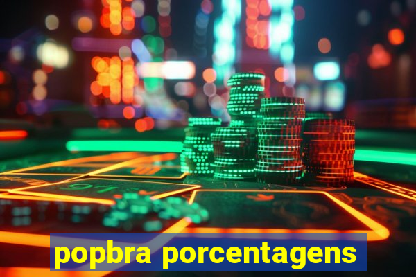 popbra porcentagens